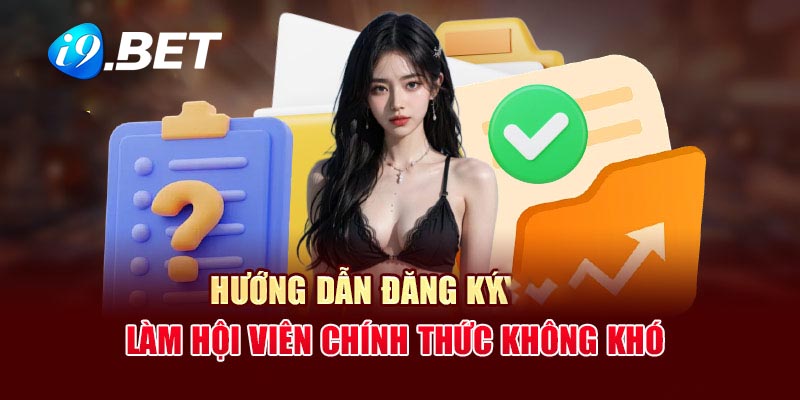 Quy trình đăng ký tài khoản I9bet